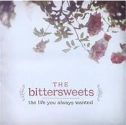 lataa albumi The Bittersweets - The Life You Always Wanted