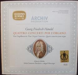 Download Georg Friedrich Händel Eduard Müller, Schola Cantorum Basiliensis, August Wenzinger - Quattro Concerti Per Lorgano