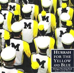Download Michigan Marching Band, Kevin L Sedatole - Hurrah For The Yellow And Blue