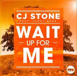 Download CJ Stone Feat Jonny Rose - Wait Up For Me