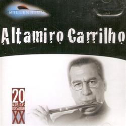 Album herunterladen Altamiro Carrilho - Millennium 20 Músicas Do Século XX