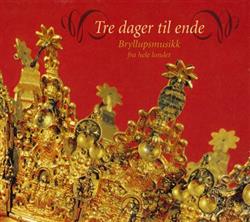 télécharger l'album Various - Tre Dager Til Ende Bryllupsmusikk Fra Hele Landet