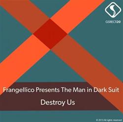 télécharger l'album Frangellico Presents The Man In Dark Suit - Destroy Us