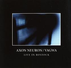 télécharger l'album Axon Neuron Vagwa - Live In Rostock