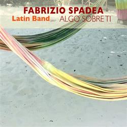 écouter en ligne Fabrizio Spadea Latin Band - Algo Sobre Ti