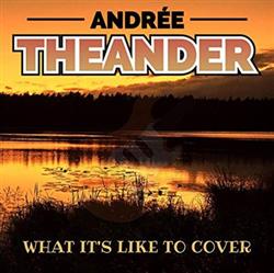 lyssna på nätet Andrée Theander - What Its Like To Cover