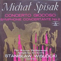 last ned album Michał Spisak, The Warsaw Philharmonic National Orchestra - Concerto Giocoso Symphonie Concertante No 2
