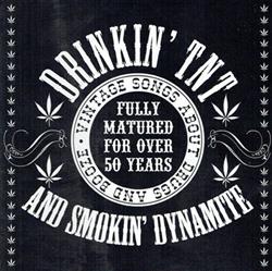 télécharger l'album Various - Drinkin TNT And Smokin Dynamite Vintage Songs About Drugs And Booze