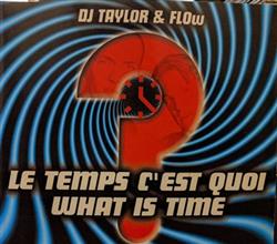 télécharger l'album DJ Taylor & Flow - Le Temps Cest QuoiWhat Is Time