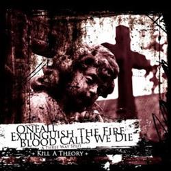 Download Onfall Extinguish The Fire Blood Calls We Die - A Three Way Split Kill A Theory