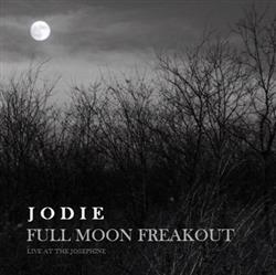 lytte på nettet Jodie - Full Moon Freakout Live At Josephine