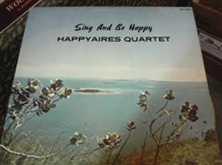 last ned album The Happyaires Quartet - Sing And Be Happy