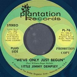 ouvir online Little Jimmy Dempsey - Weve Only Just Begun I Want To Make It With You