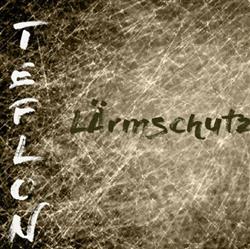 télécharger l'album Lärmschutz - Teflon