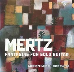 online anhören Mertz, Giuseppe Chiaramonte - Fantasias For Solo Guitar