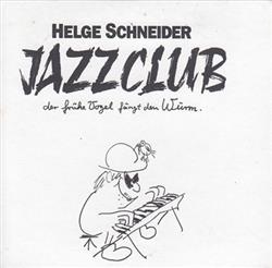 Download Helge Schneider - Jazzclub Der Frühe Vogel Fängt Den Wurm