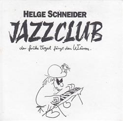 Helge Schneider - Jazzclub Der Frühe Vogel Fängt Den Wurm