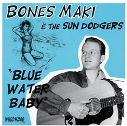 ladda ner album Bones Maki & The Sun Dodgers - Blue Water Baby