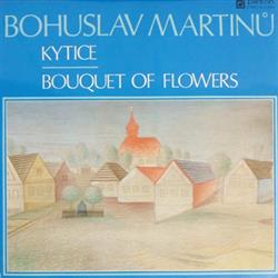 Download Bohuslav Martinů - Kytice Bouquet Of Flowers