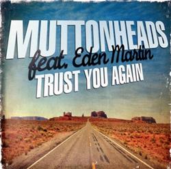 last ned album Muttonheads Featuring Eden Martin - Trust You Again