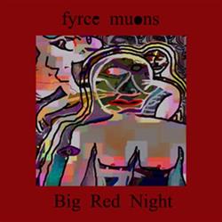 last ned album Fyrce Muons - Big Red Night