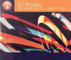 Download DJ ProfXor - You Make Me Feel Mighty Real