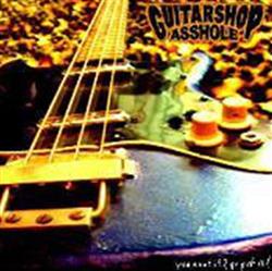 Download Guitarshop Asshole - You Want It Go Get It