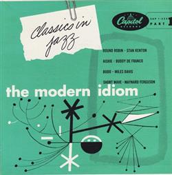 last ned album Stan Kenton Buddy DeFranco Miles Davis Maynard Ferguson - The Modern Idiom Part 1
