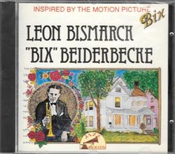 Album herunterladen Bix Beiderbecke - Leon Bismarck Bix Beiderbecke Inspired By The Motion Picture Bix