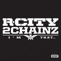 Download R City Feat 2 Chainz - Im That