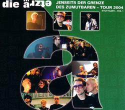 télécharger l'album Die Äɹzʇǝ - Jenseits Der Grenze Des Zumutbaren Tour 2004 Teil 1