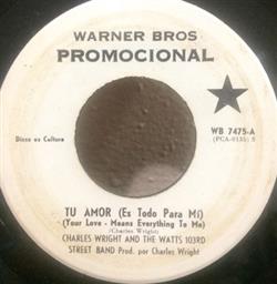 Charles Wright And The Watts 103rd Street Rhythm Band - Tu Amor Es Todo Para Mi Que Puedes Traerme