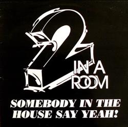 Download 2 In A Room - Somebody In The House Say Yeah