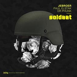 last ned album JeBroer, Paul Elstak, Dr Phunk - Soldaat