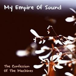lataa albumi My Empire Of Sound - The Confession Of The Machines
