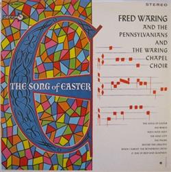 télécharger l'album Fred Waring & The Pennsylvanians And The Waring Chapel Choir - The Song Of Easter