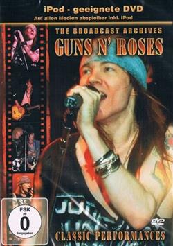 last ned album Guns N' Roses - The Broadcast Archives Classic Performances