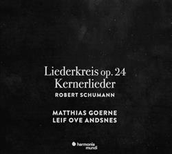 ladda ner album Robert Schumann, Matthias Goerne, Leif Ove Andsnes - Liederkreis Op 24 Kernerlieder