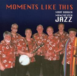 last ned album Mart Rodger Manchester Jazz - Moments Like This