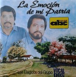 last ned album Vocal Dos - La Emoción De Mi Patria Los Elegidos Del Grupo Vocal Dos