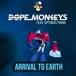 baixar álbum DopeMonkeys Feat Optimus Prime - Arrival To Earth