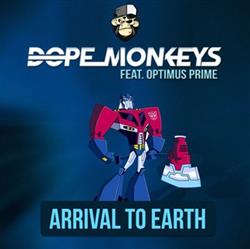 Download DopeMonkeys Feat Optimus Prime - Arrival To Earth