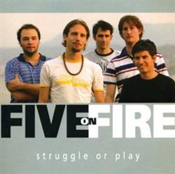 lataa albumi Five On Fire - Struggle Or Play