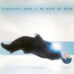 descargar álbum Alejandro Sanz - El Alma En El Aire