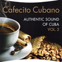 Download Various - Cafecito Cubano Authentic Sound Of Cuba Vol 2