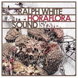 ascolta in linea Ralph White & The Horaflora Sound System - Ralph White The Horaflora Sound System