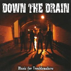 Download Down The Drain - Music For Troublemakers