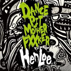 Download HenLee - Dance Pit Mother Fucker