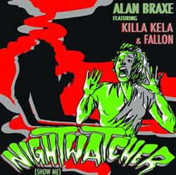 online anhören Alan Braxe Featuring Killa Kella & Fallon - Nightwatcher Show Me