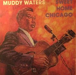 last ned album Muddy Waters - Sweet Home Chicago